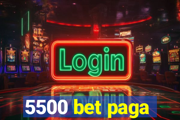 5500 bet paga